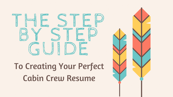 The Step by Step Guide to Creating Your Perfect Cabin Crew Resume or CV