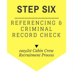 easyJet Cabin Crew Recruitment – Step by Step Process 2018 - Step 1 - Submit Online Application - Step 6 - Referencing and criminal record check